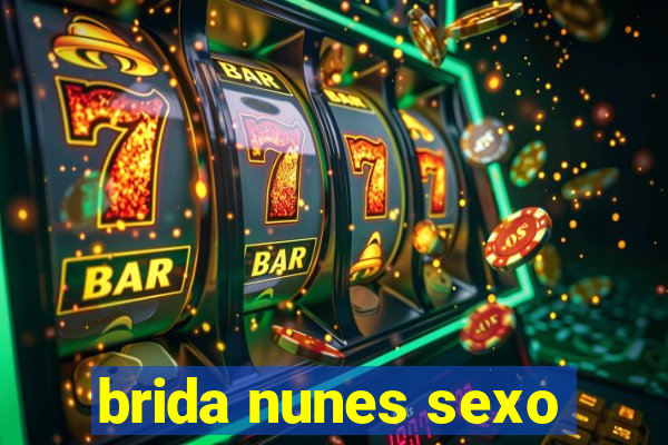 brida nunes sexo